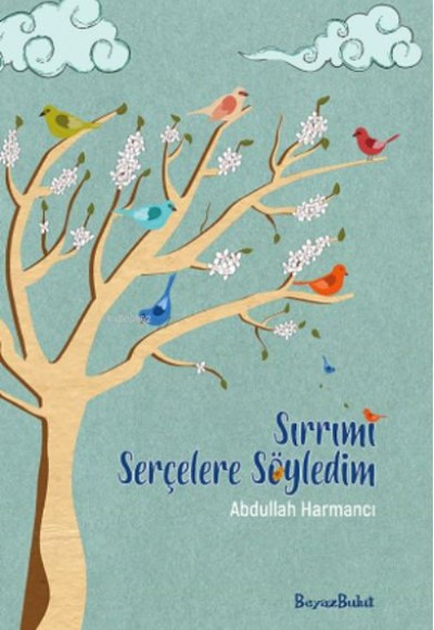 Sırrımı Serçelere Söyledim Sırrımı Serçelere Söyledim