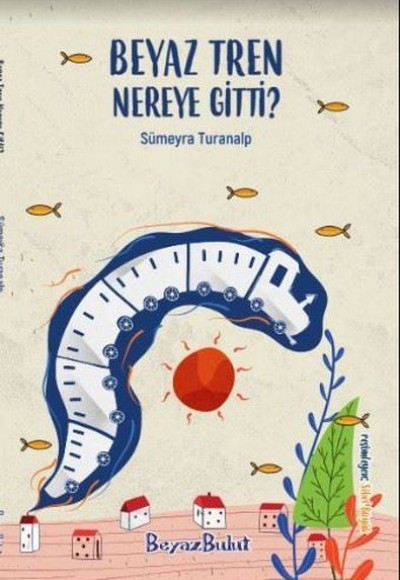 Beyaz Tren Nereye Gitti? Beyaz Tren Nereye Gitti?