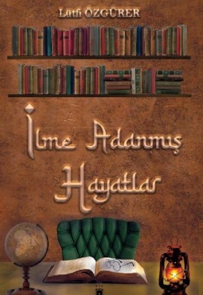 İlme Adanmış Hayatlar İlme Adanmış Hayatlar