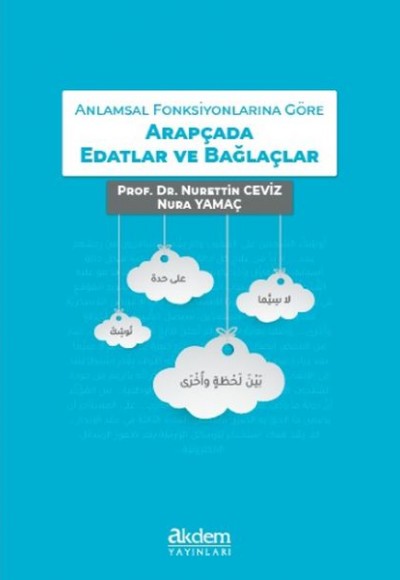 Anlamsal Fonksiyonlarına Göre Arapçada Edatlar ve Bağlaçlar Anlamsal Fonksiyonlarına Göre Arapçada Edatlar ve Bağlaçlar