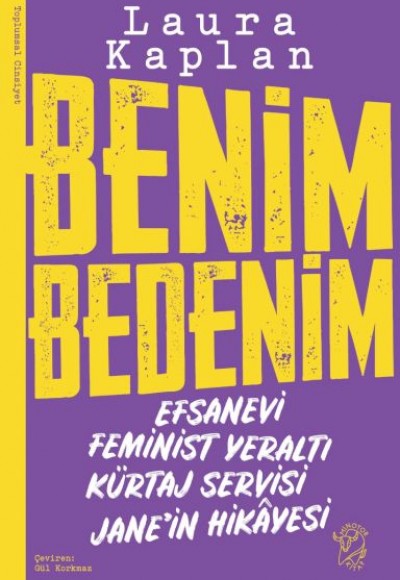 Benim Bedenim: Efsanevi Feminist Yeraltı Kürtaj Servisi Jane’in Hikâyesi Benim Bedenim: Efsanevi Feminist Yeraltı Kürtaj Servisi Jane’in Hikâyesi