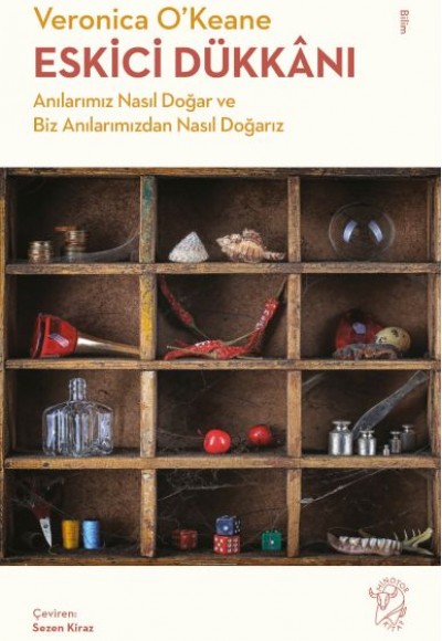 Eskici Dükkânı - Anılarımız Nasıl Doğar ve Biz Anılarımızdan Nasıl Doğarız Eskici Dükkânı - Anılarımız Nasıl Doğar ve Biz Anılarımızdan Nasıl Doğarız