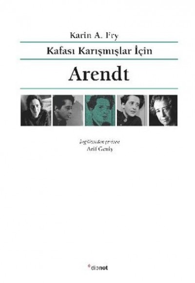 Kafası Karışmışlar İçin Arendt Kafası Karışmışlar İçin Arendt