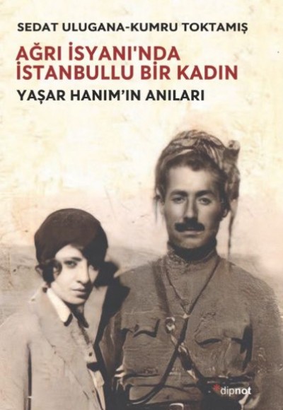 Ağrı İsyanı’nda İstanbullu Bir Kadın Ağrı İsyanı’nda İstanbullu Bir Kadın