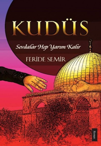 Kudüs; Sevdalar Hep Yarım Kalır Kudüs; Sevdalar Hep Yarım Kalır