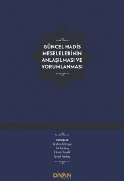 Güncel Hadis Meselelerinin Anlaşılması ve Yorumlanması (Ciltli) Güncel Hadis Meselelerinin Anlaşılması ve Yorumlanması (Ciltli)