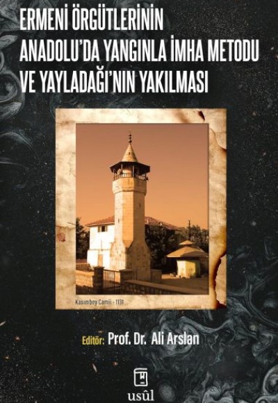 Ermeni Örgütlerinin Anadolu'da Yangınla İmha Metodu ve Yayladağı'nın Yakılması Ermeni Örgütlerinin Anadolu'da Yangınla İmha Metodu ve Yayladağı'nın Yakılması