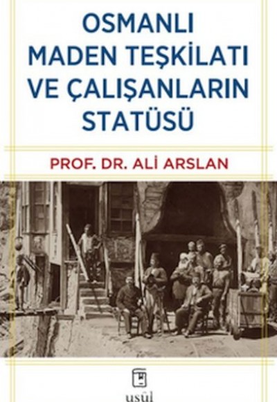 Osmanlı Maden Teşkilatı ve Çalışanların Statüsü Osmanlı Maden Teşkilatı ve Çalışanların Statüsü