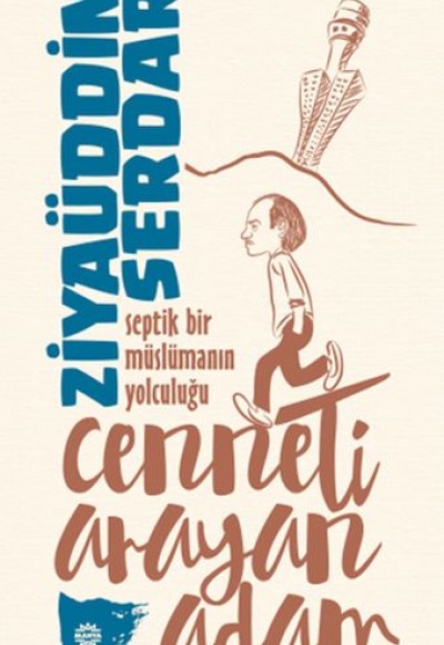 Cenneti Arayan Adam - Septik Bir Müslümanın Yolculuğu Cenneti Arayan Adam - Septik Bir Müslümanın Yolculuğu