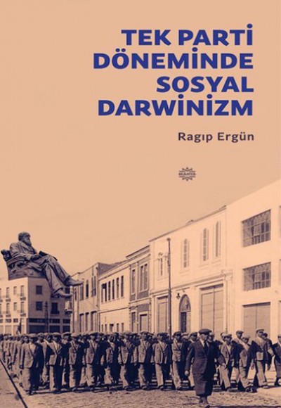 Tek Parti Döneminde Sosyal Darwinizm Tek Parti Döneminde Sosyal Darwinizm