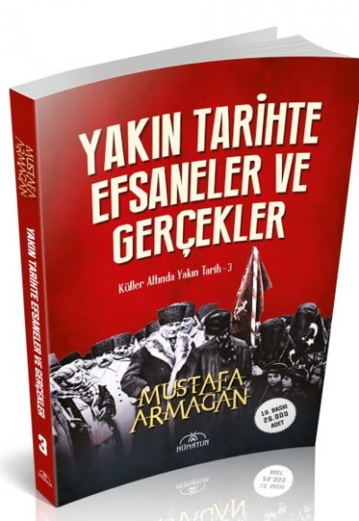Yakın Tarihte Efsaneler ve Gerçekler Yakın Tarihte Efsaneler ve Gerçekler