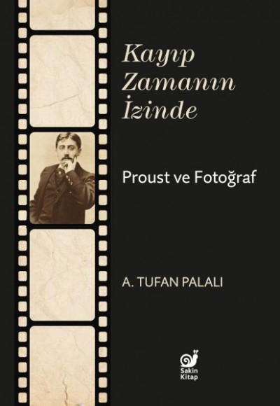Kayıp Zamanın İzinde Proust ve Fotoğraf Kayıp Zamanın İzinde Proust ve Fotoğraf