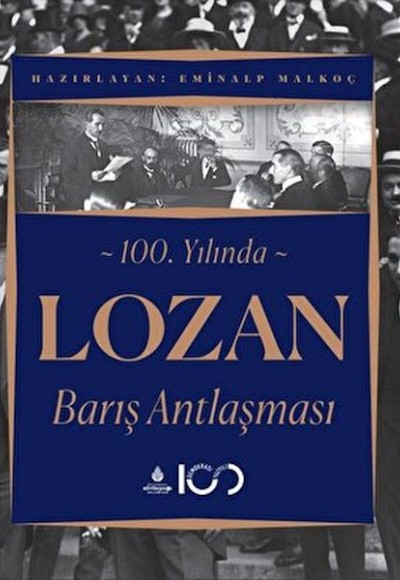 100. Yılında Lozan Barış Antlaşması 100. Yılında Lozan Barış Antlaşması