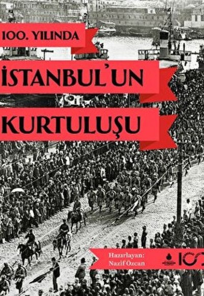 100. Yılında İstanbul'un Kurtuluşu 100. Yılında İstanbul'un Kurtuluşu