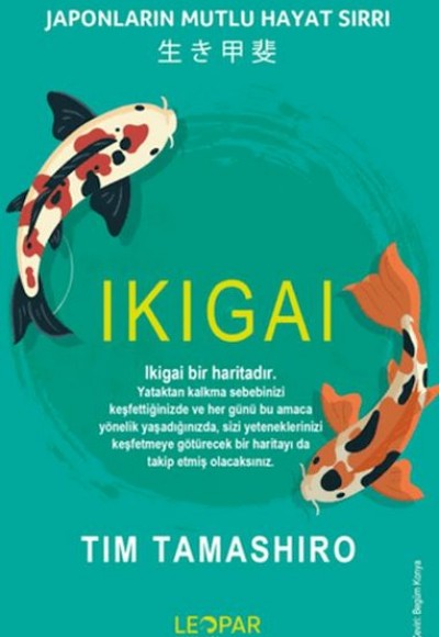 Ikıgaı - Japonların Mutlu Hayat Sırrı Ikıgaı - Japonların Mutlu Hayat Sırrı