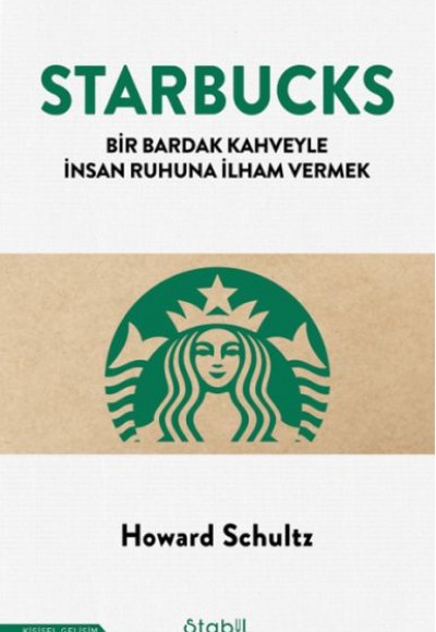 Starbucks; Bir bardak kahveyle insan ruhuna ilham vermek Starbucks; Bir bardak kahveyle insan ruhuna ilham vermek