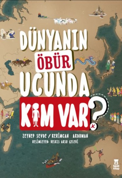 Dünyanın Öbür Ucunda Kim Var? Dünyanın Öbür Ucunda Kim Var?