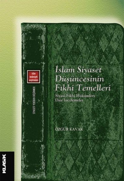 İslam Siyaset Düşüncesinin Fıkhi Temelleri İslam Siyaset Düşüncesinin Fıkhi Temelleri