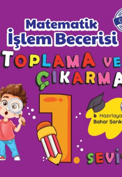 Matematik İşlem Becerisi Toplama ve Çıkarma 1. Seviye Matematik İşlem Becerisi Toplama ve Çıkarma 1. Seviye