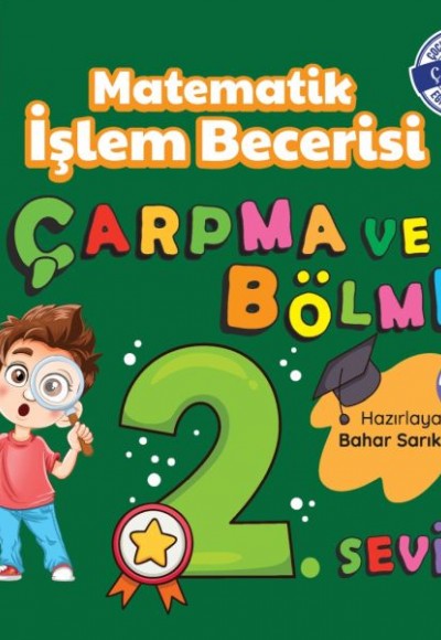 Matematik İşlem Becerisi Çarpma ve Bölme 2. Seviye Matematik İşlem Becerisi Çarpma ve Bölme 2. Seviye