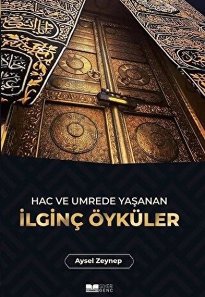 Hac ve Umrede Yaşanan İlginç Öyküler Hac ve Umrede Yaşanan İlginç Öyküler
