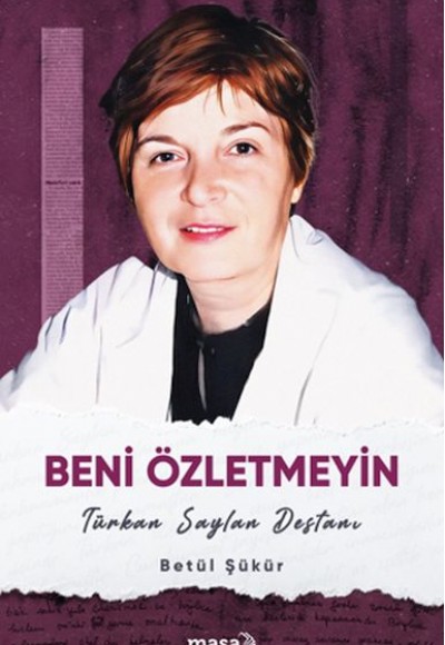 Beni Özletmeyin - Türkan Saylan Destanı Beni Özletmeyin - Türkan Saylan Destanı