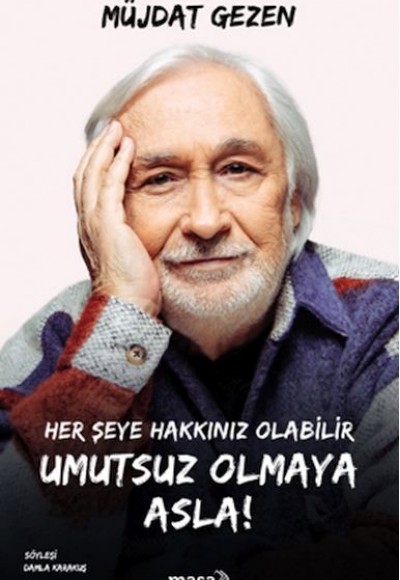 Her Şeye Hakkınız Olabilir Umutsuz Olmaya Asla! Her Şeye Hakkınız Olabilir Umutsuz Olmaya Asla!
