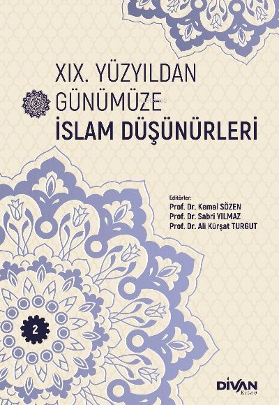 XIX. Yüzyıldan Günümüze İslam Düşünürleri – Cilt 2 XIX. Yüzyıldan Günümüze İslam Düşünürleri – Cilt 2