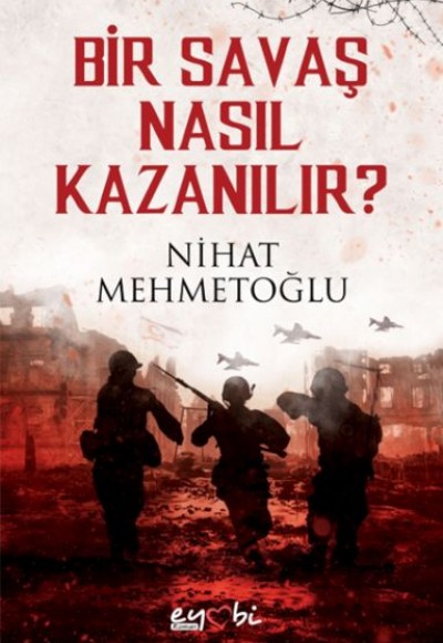 Bir Savaş Nasıl Kazanılır? Bir Savaş Nasıl Kazanılır?