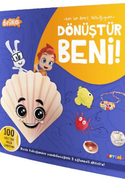 Briko Dönüştür Beni! – Ben Bir Deniz Kabuğuyum Briko Dönüştür Beni! – Ben Bir Deniz Kabuğuyum