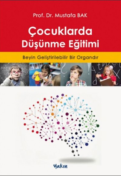 Çocuklarda Düşünme Eğitimi - Beyin Geliştirilebilir Bir Organdır Çocuklarda Düşünme Eğitimi - Beyin Geliştirilebilir Bir Organdır