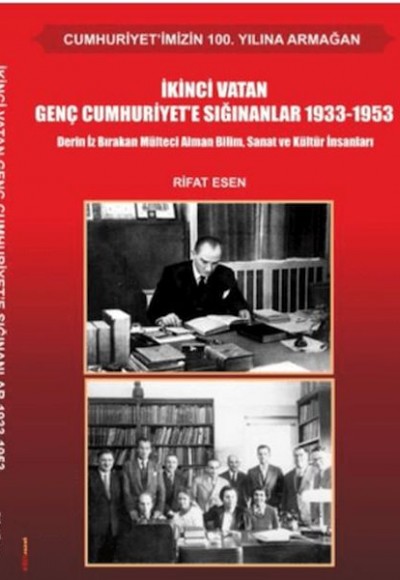 İkinci Vatan Genç Cumhuriyet'e Sığınanlar 1933-1953 İkinci Vatan Genç Cumhuriyet'e Sığınanlar 1933-1953