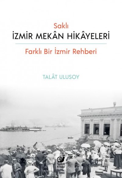 Saklı İzmir Mekan Hikayeleri Saklı İzmir Mekan Hikayeleri