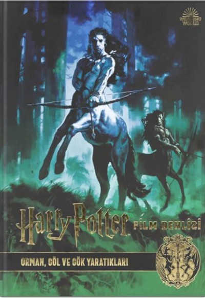 Harry Potter Film Dehlizi Kitap 1: Orman, Göl ve Gök Sakinleri Harry Potter Film Dehlizi Kitap 1: Orman, Göl ve Gök Sakinleri