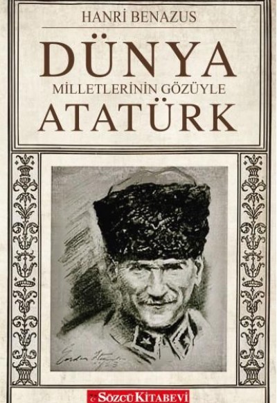 Dünya Milletlerinin Gözüyle Atatürk Dünya Milletlerinin Gözüyle Atatürk