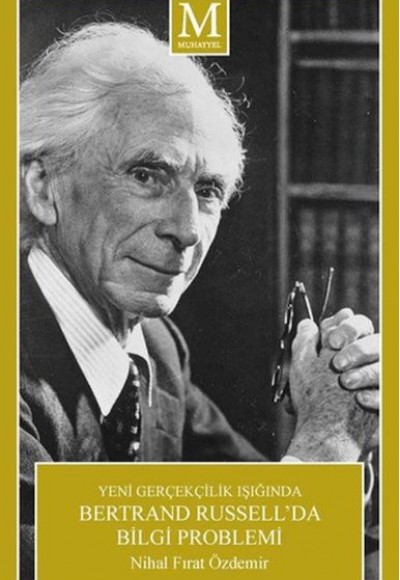 Yeni Gerçekçilik Işığında Bertrand Russell'da Bilgi Problemi Yeni Gerçekçilik Işığında Bertrand Russell'da Bilgi Problemi