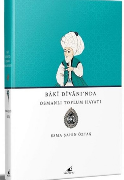 Baki Divanı'nda Osmanlı Toplum Hayatı Baki Divanı'nda Osmanlı Toplum Hayatı