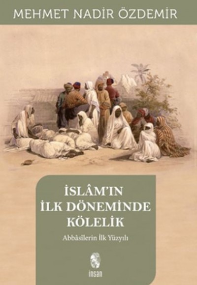 İslam'ın İlk Döneminde Kölelik İslam'ın İlk Döneminde Kölelik