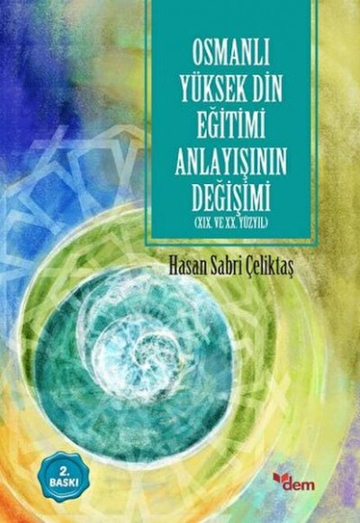 Osmanlı Yüksek Din Eğitimi Anlayışının Değişimi Osmanlı Yüksek Din Eğitimi Anlayışının Değişimi