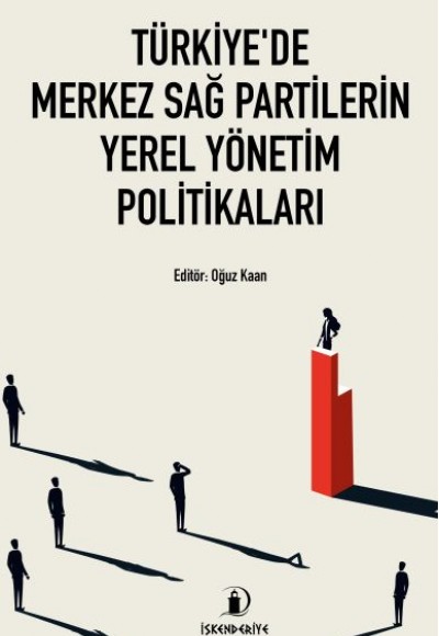 Türkiye’de Merkez Sağ Partilerin Yerel Yönetim Politikaları Türkiye’de Merkez Sağ Partilerin Yerel Yönetim Politikaları