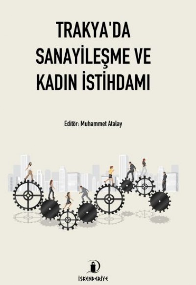 Trakya'da Sanayileşme ve Kadın İstihdamı Trakya'da Sanayileşme ve Kadın İstihdamı
