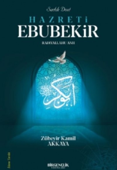 Sadık Dost Hazreti Ebubekir Sadık Dost Hazreti Ebubekir