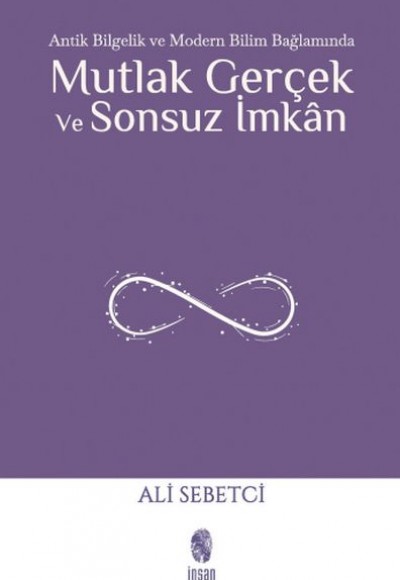Mutlak Gerçek ve Sonsuz İmkân Mutlak Gerçek ve Sonsuz İmkân