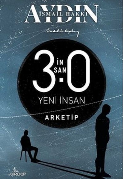 İnsan 3.0 Yeni İnsan - Arketip İnsan 3.0 Yeni İnsan - Arketip