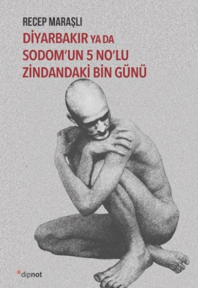 Diyarbakır ya da Sodom’un 5 No’lu Zindandaki Bin Günü Diyarbakır ya da Sodom’un 5 No’lu Zindandaki Bin Günü