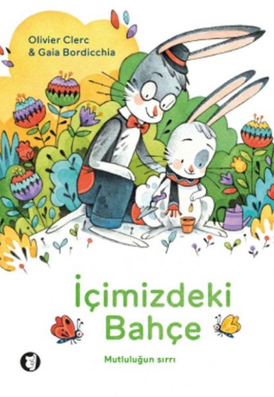 İçimizdeki Bahçe Mutluluğun Sırrı İçimizdeki Bahçe Mutluluğun Sırrı