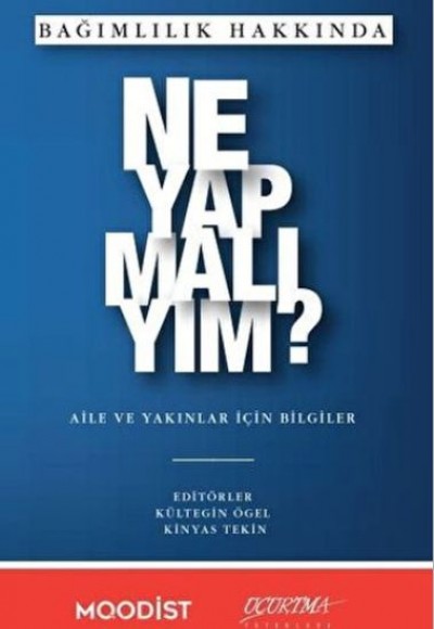 Bağımlılık Hakkında Ne Yapmalıyım? Bağımlılık Hakkında Ne Yapmalıyım?