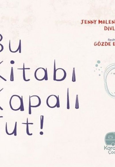 Bu Kitabı Kapalı Tut! Bu Kitabı Kapalı Tut!