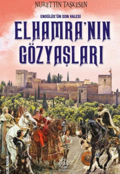 Elhamra'nın Gözyaşları - Endülüs'ün Son Kalesi Elhamra'nın Gözyaşları - Endülüs'ün Son Kalesi