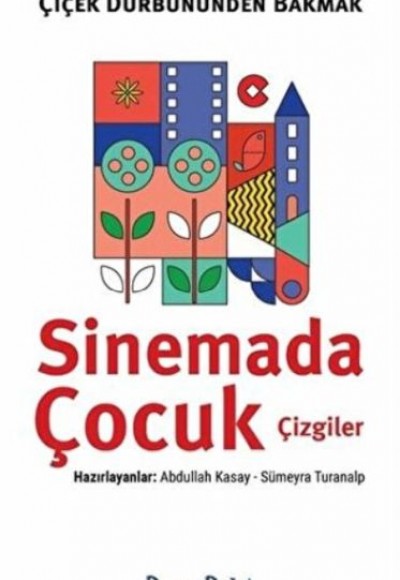 Çiçek Dürbününden Bakmak - Sinemada Çocuk Çizgiler Çiçek Dürbününden Bakmak - Sinemada Çocuk Çizgiler